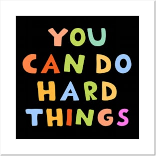 You can do hard things Posters and Art